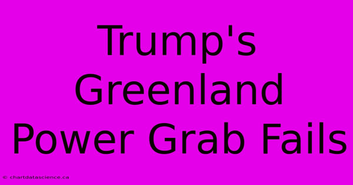 Trump's Greenland Power Grab Fails