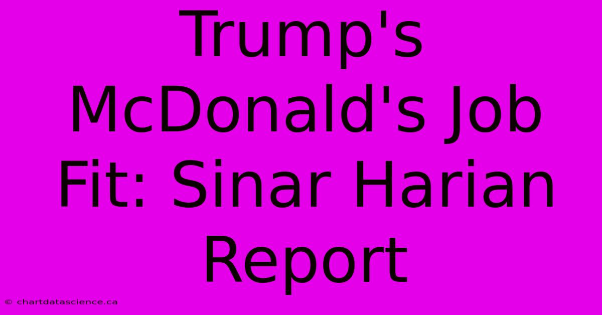 Trump's McDonald's Job Fit: Sinar Harian Report