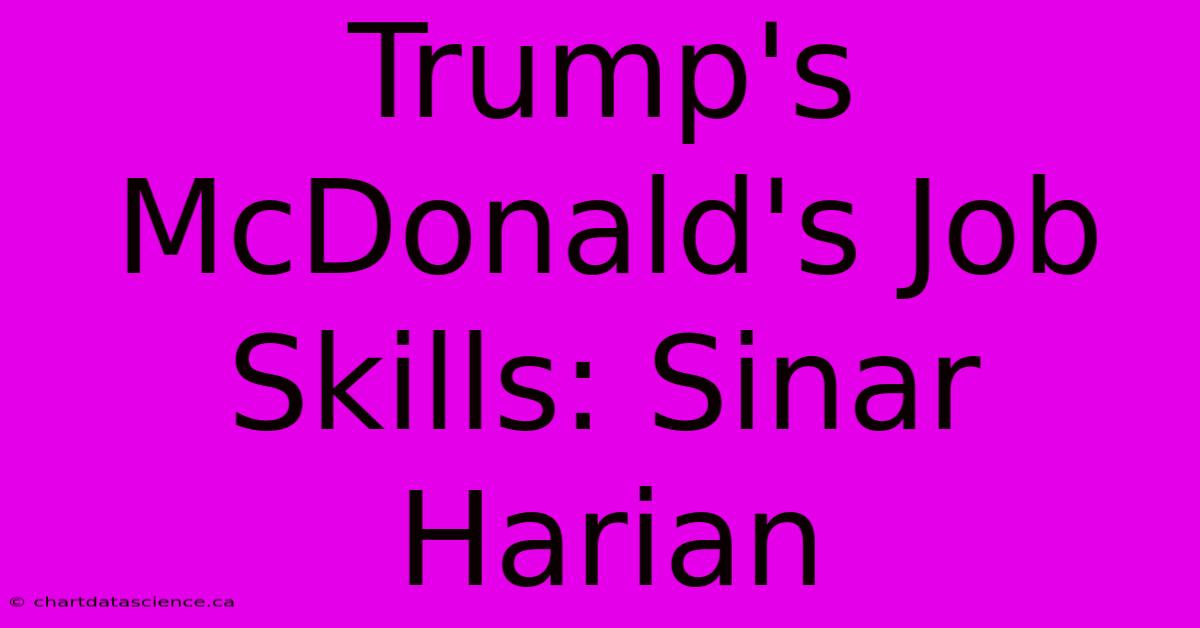 Trump's McDonald's Job Skills: Sinar Harian