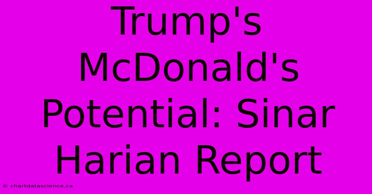 Trump's McDonald's Potential: Sinar Harian Report