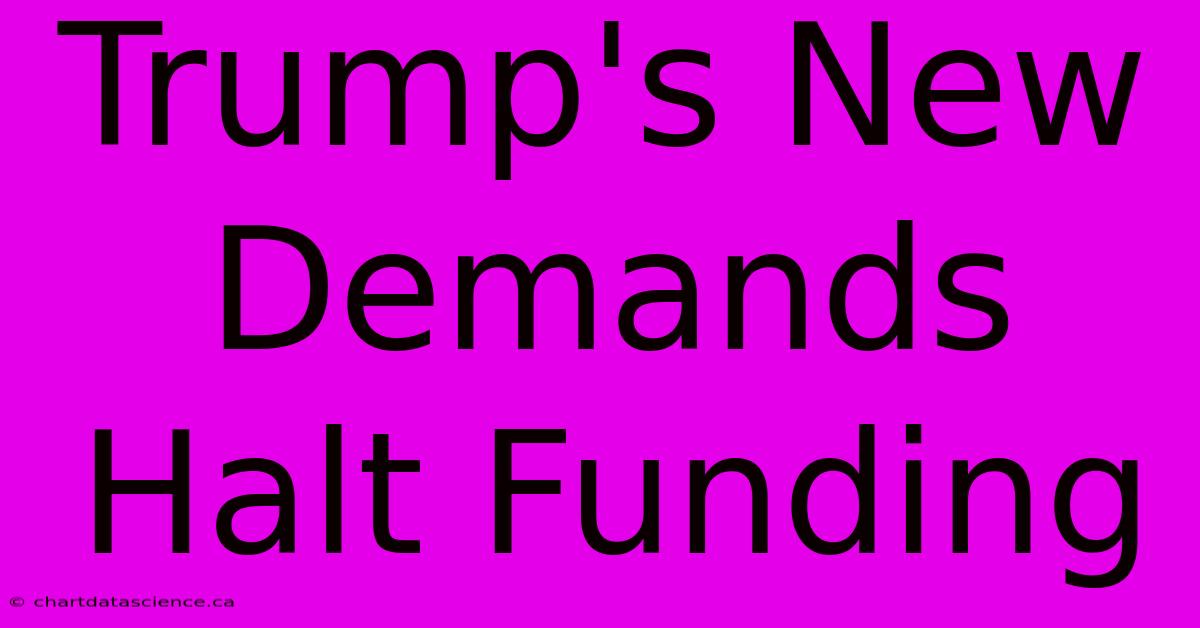 Trump's New Demands Halt Funding