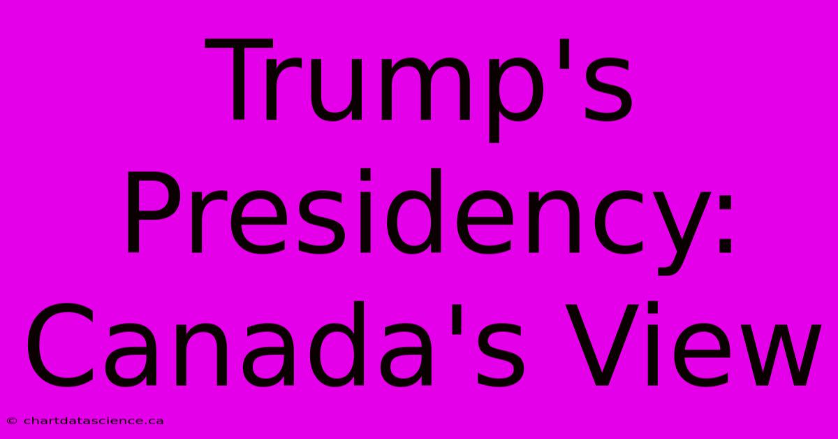 Trump's Presidency: Canada's View