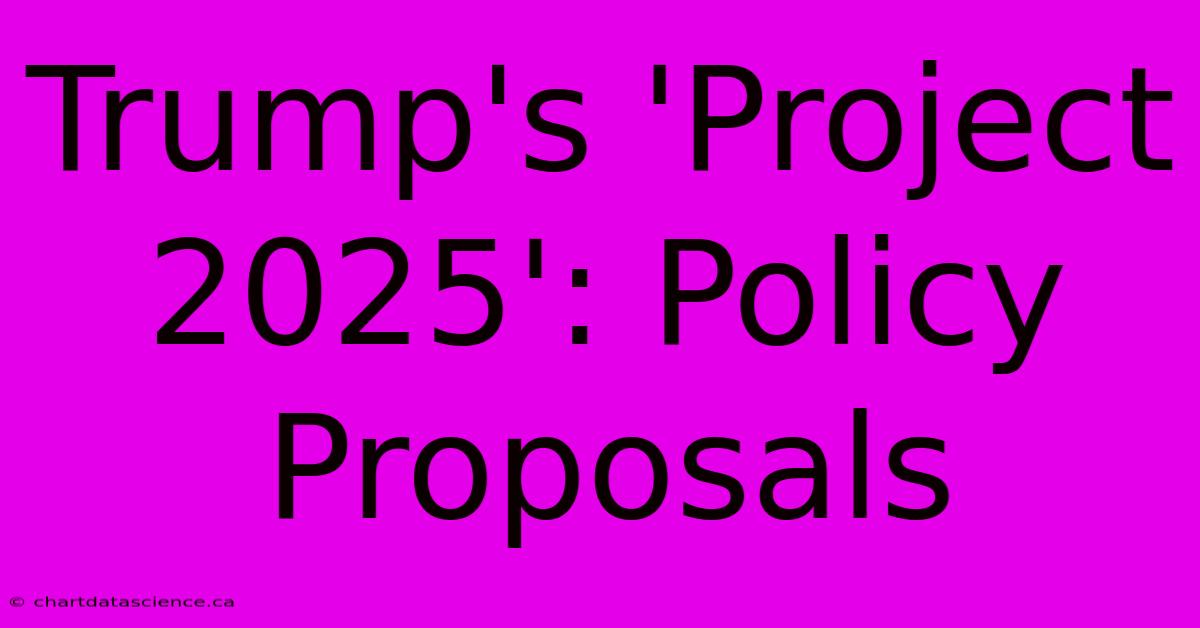 Trump's 'Project 2025': Policy Proposals