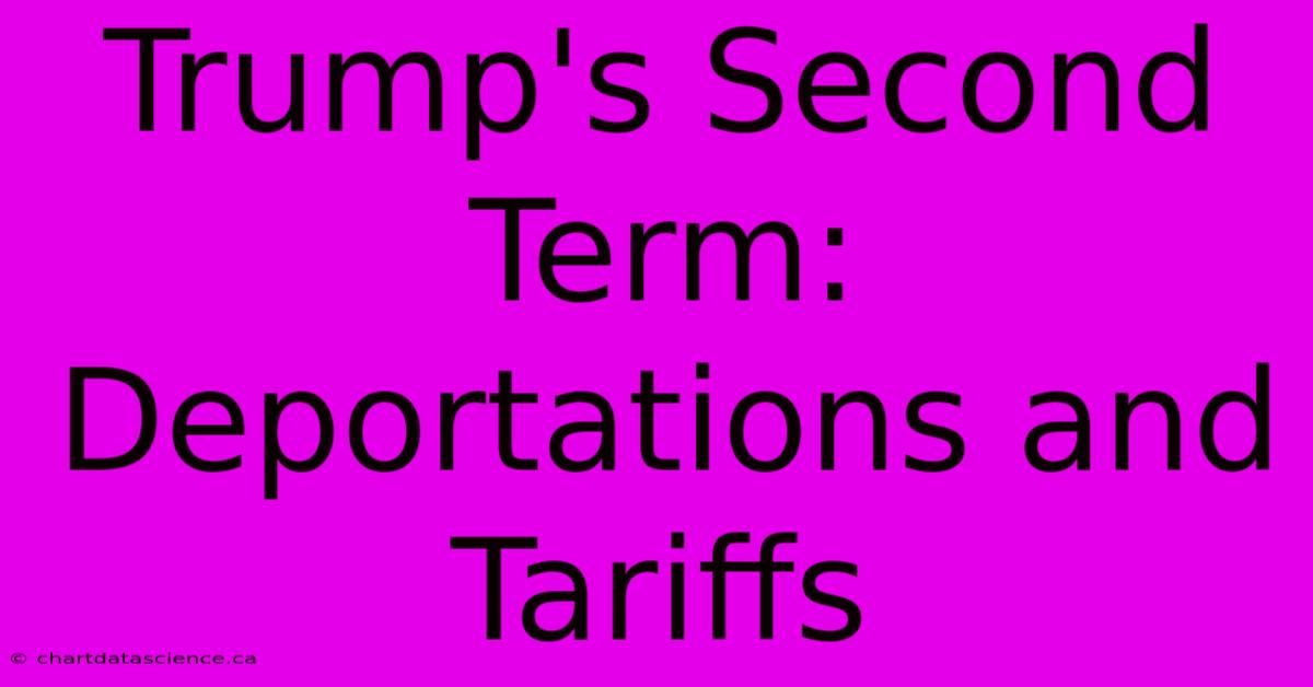 Trump's Second Term: Deportations And Tariffs