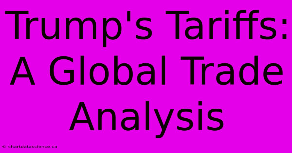 Trump's Tariffs: A Global Trade Analysis