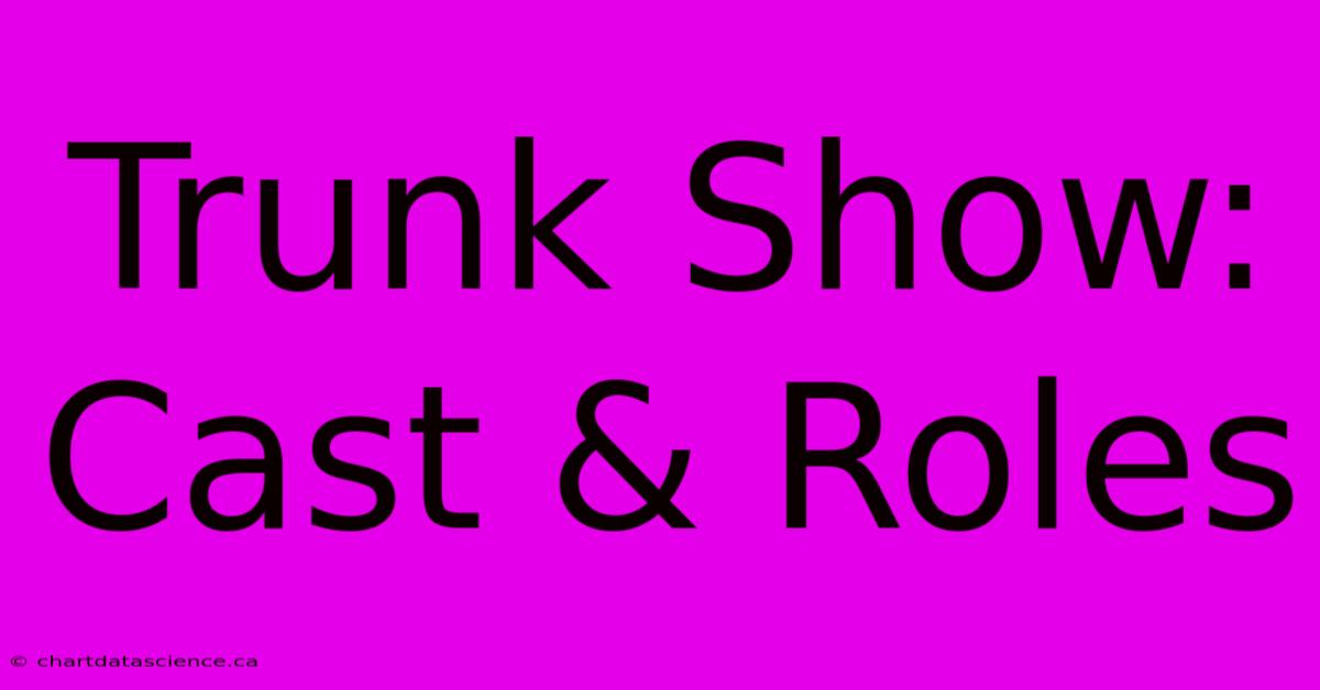 Trunk Show: Cast & Roles