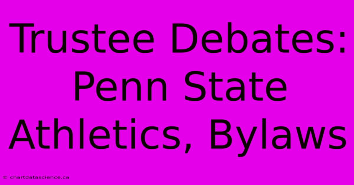 Trustee Debates: Penn State Athletics, Bylaws