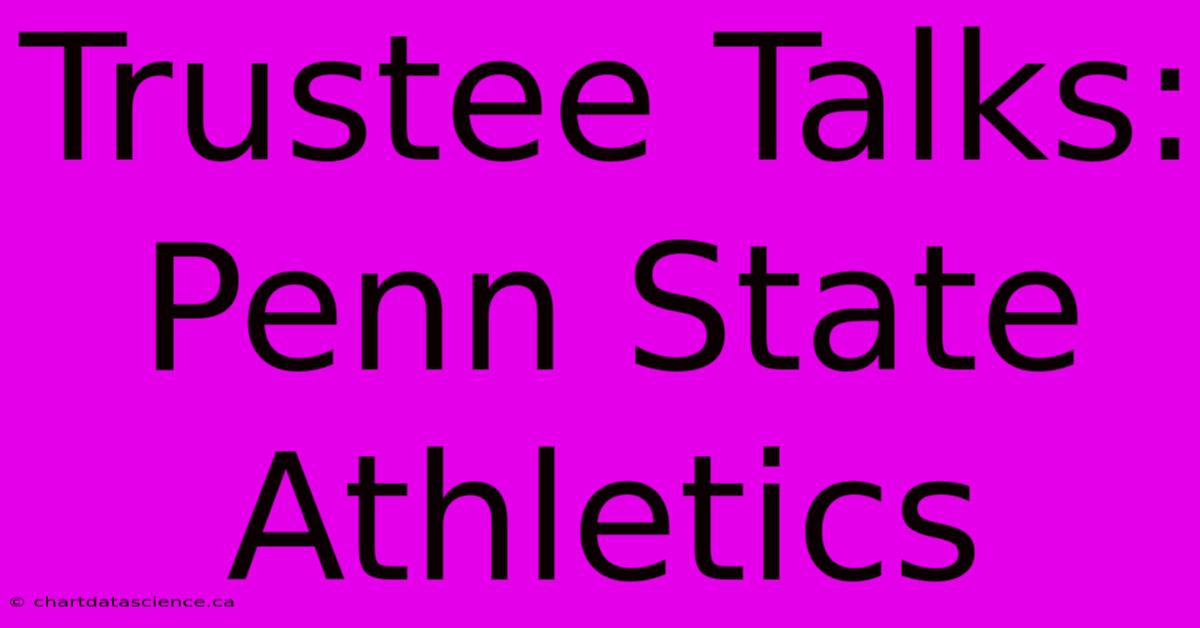 Trustee Talks: Penn State Athletics