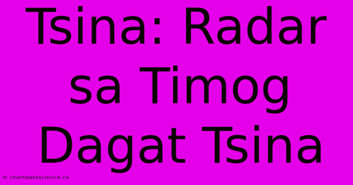 Tsina: Radar Sa Timog Dagat Tsina 