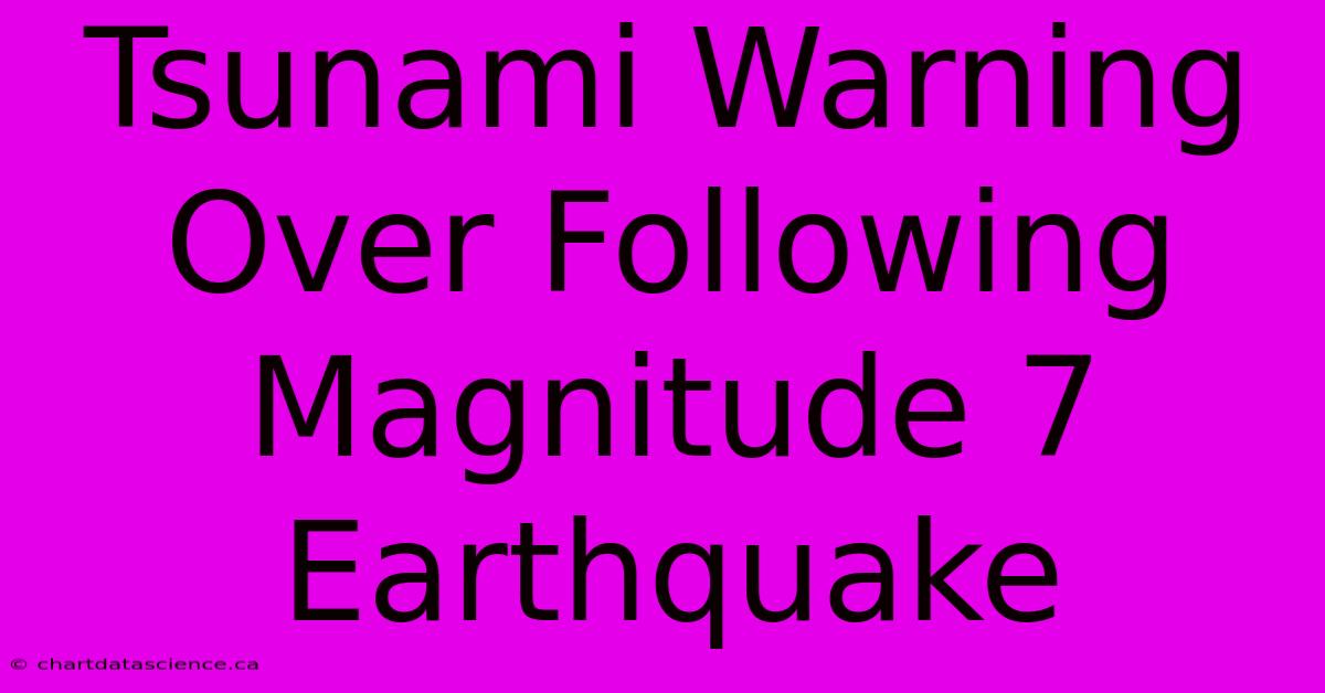 Tsunami Warning Over Following Magnitude 7 Earthquake