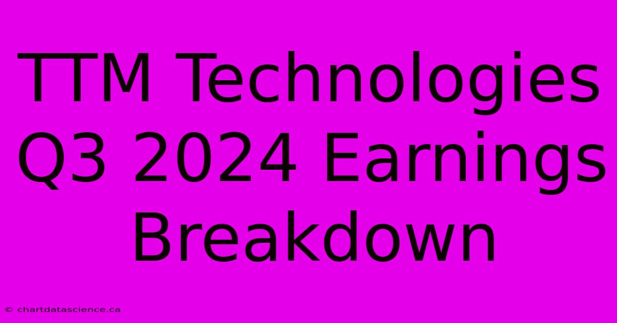 TTM Technologies Q3 2024 Earnings Breakdown