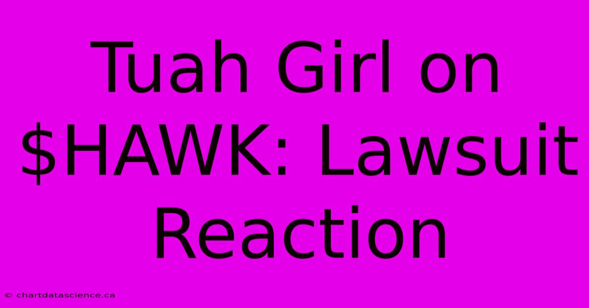 Tuah Girl On $HAWK: Lawsuit Reaction