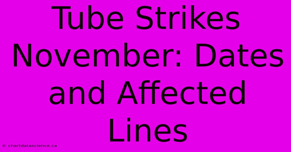 Tube Strikes November: Dates And Affected Lines