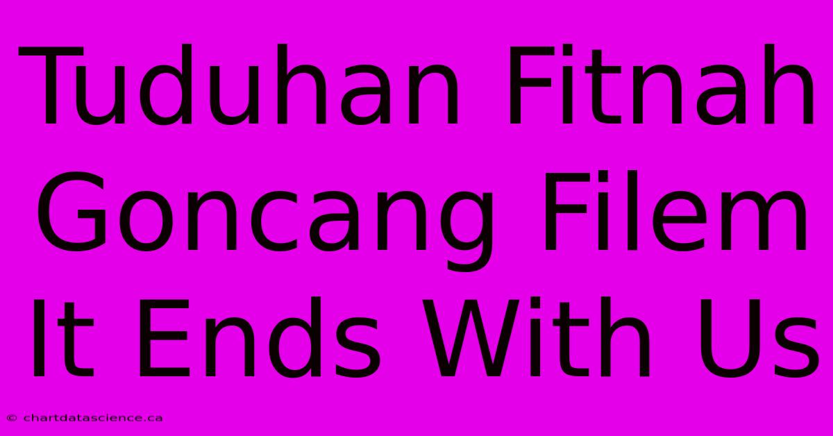 Tuduhan Fitnah Goncang Filem It Ends With Us