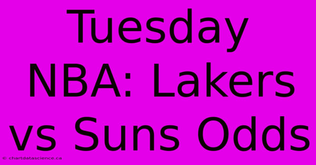 Tuesday NBA: Lakers Vs Suns Odds