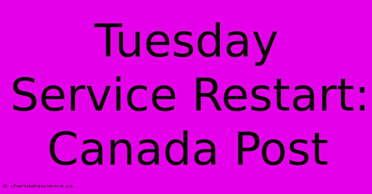 Tuesday Service Restart: Canada Post