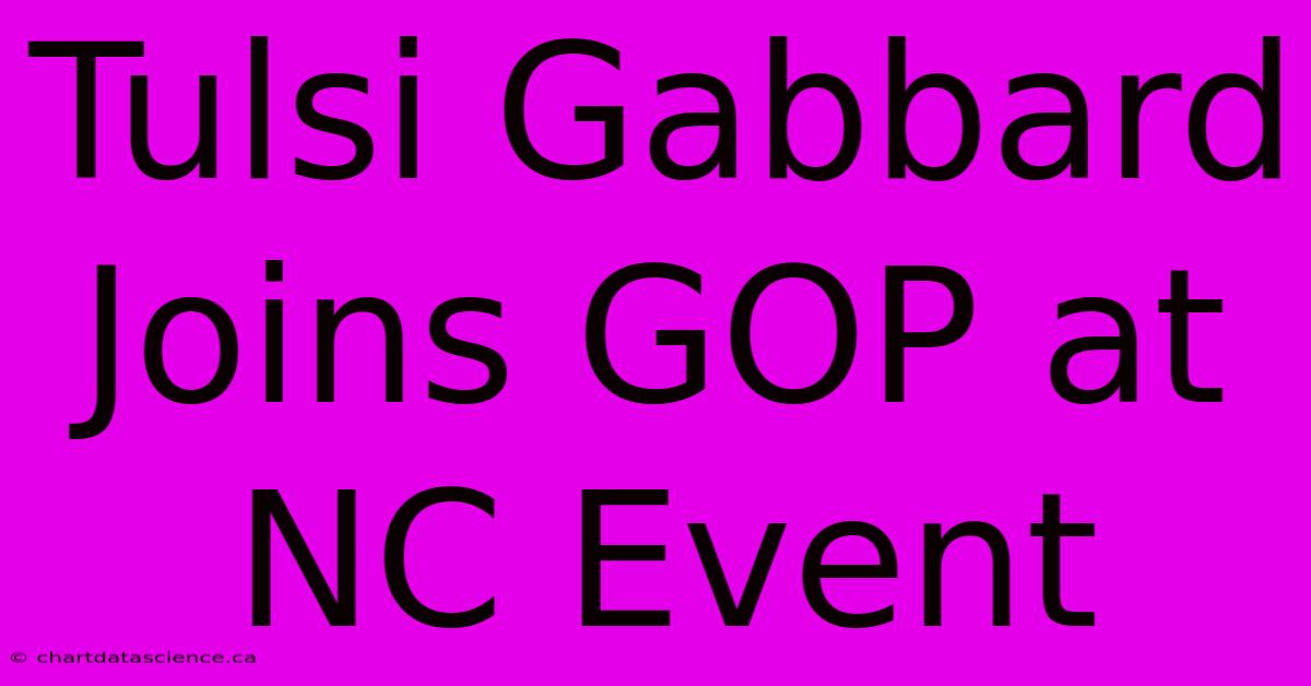 Tulsi Gabbard Joins GOP At NC Event