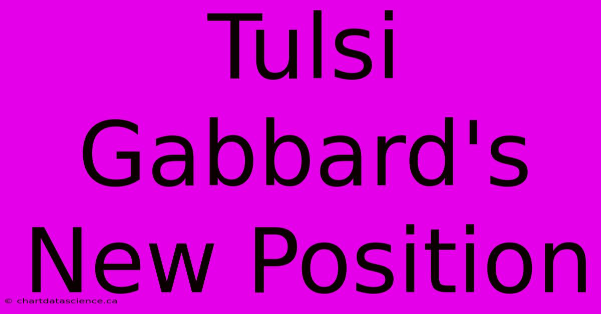 Tulsi Gabbard's New Position