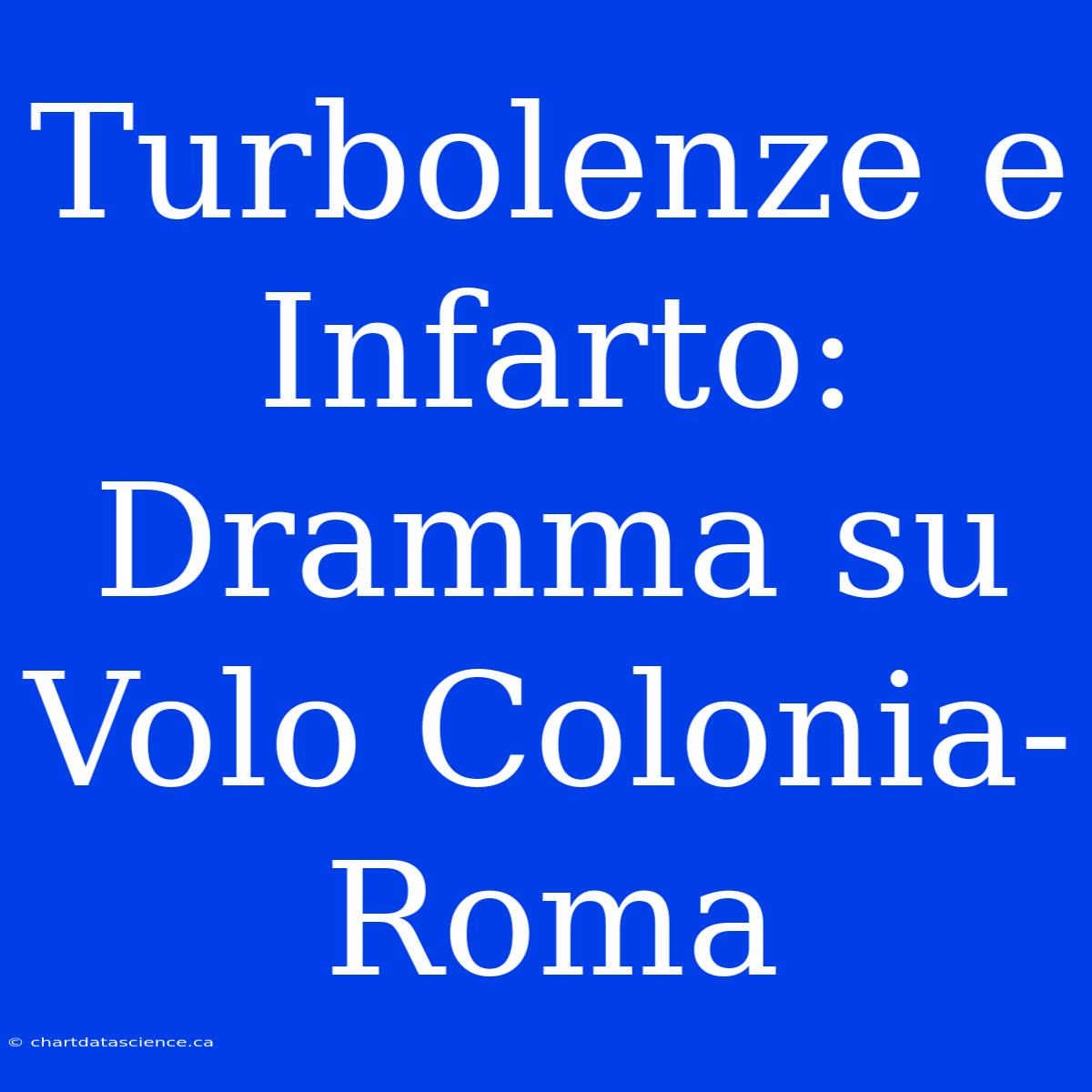 Turbolenze E Infarto: Dramma Su Volo Colonia-Roma