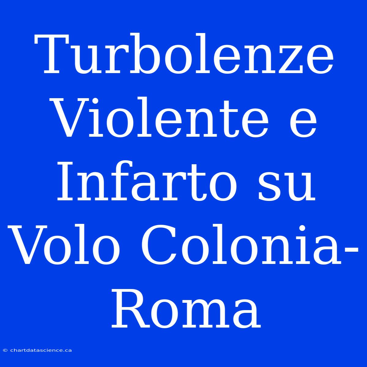 Turbolenze Violente E Infarto Su Volo Colonia-Roma