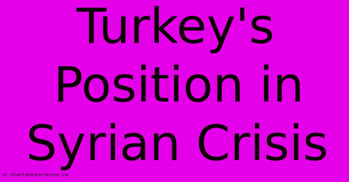 Turkey's Position In Syrian Crisis