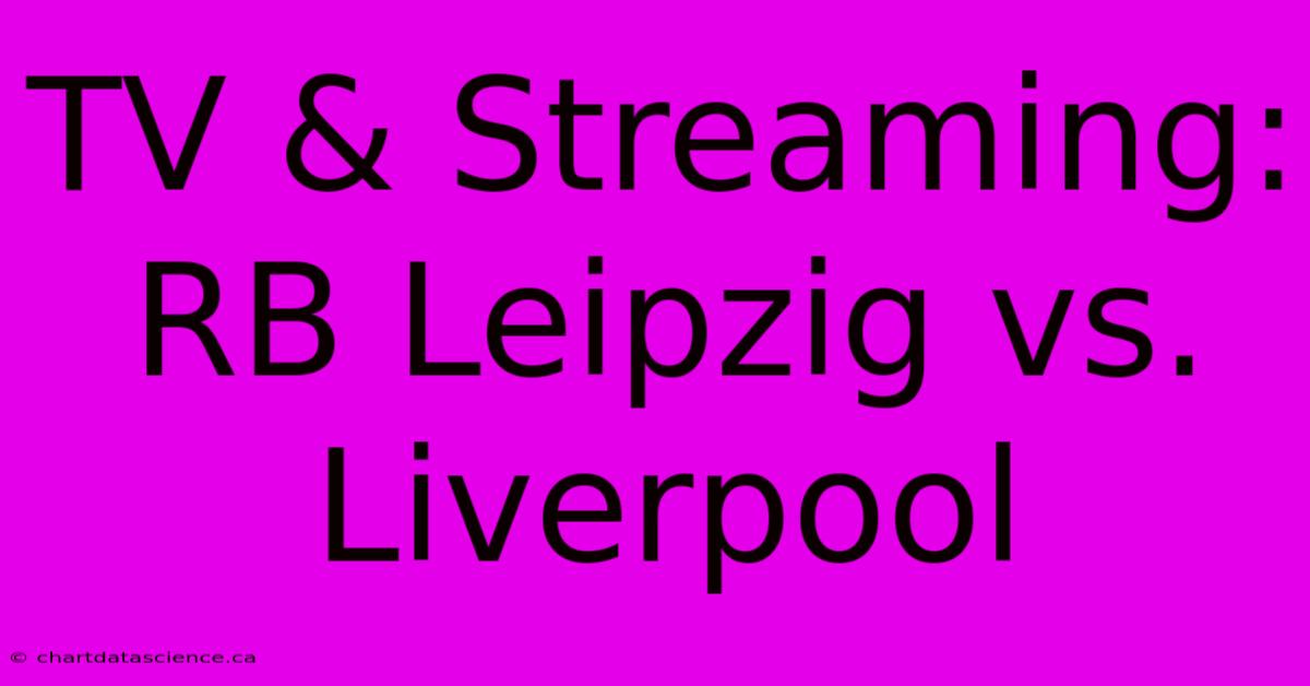 TV & Streaming: RB Leipzig Vs. Liverpool