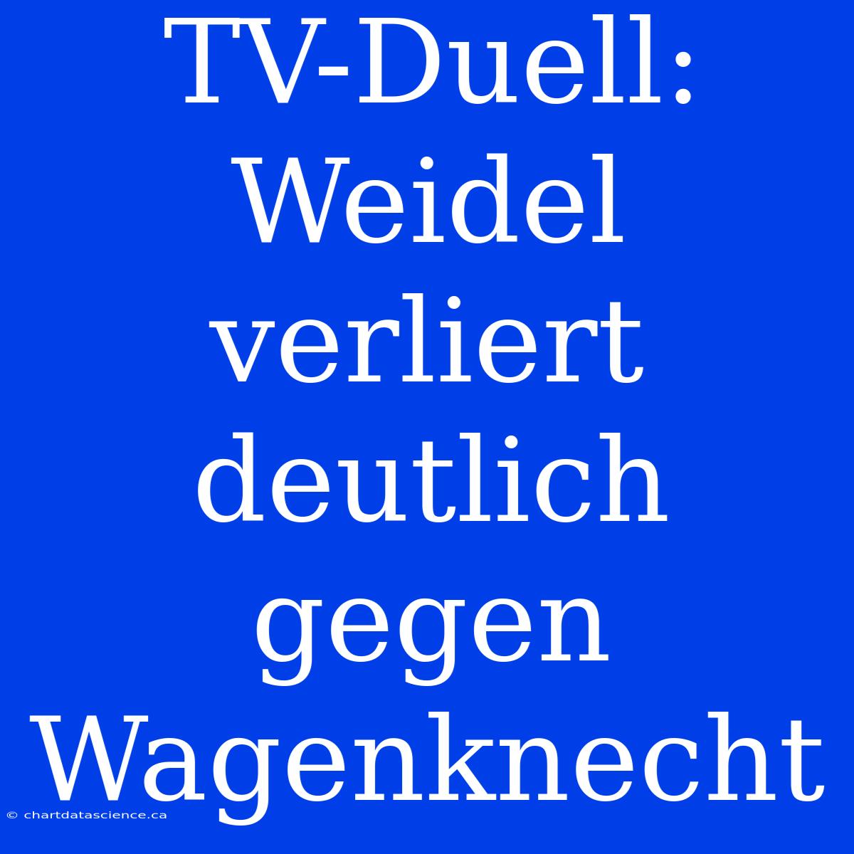 TV-Duell: Weidel Verliert Deutlich Gegen Wagenknecht