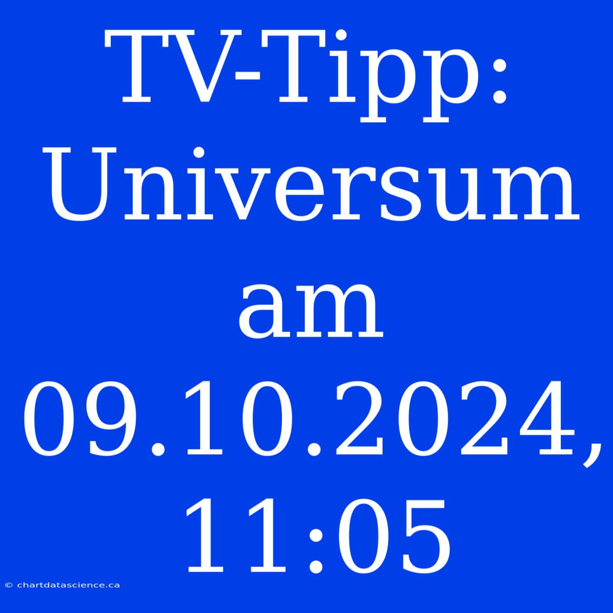 TV-Tipp: Universum Am 09.10.2024, 11:05