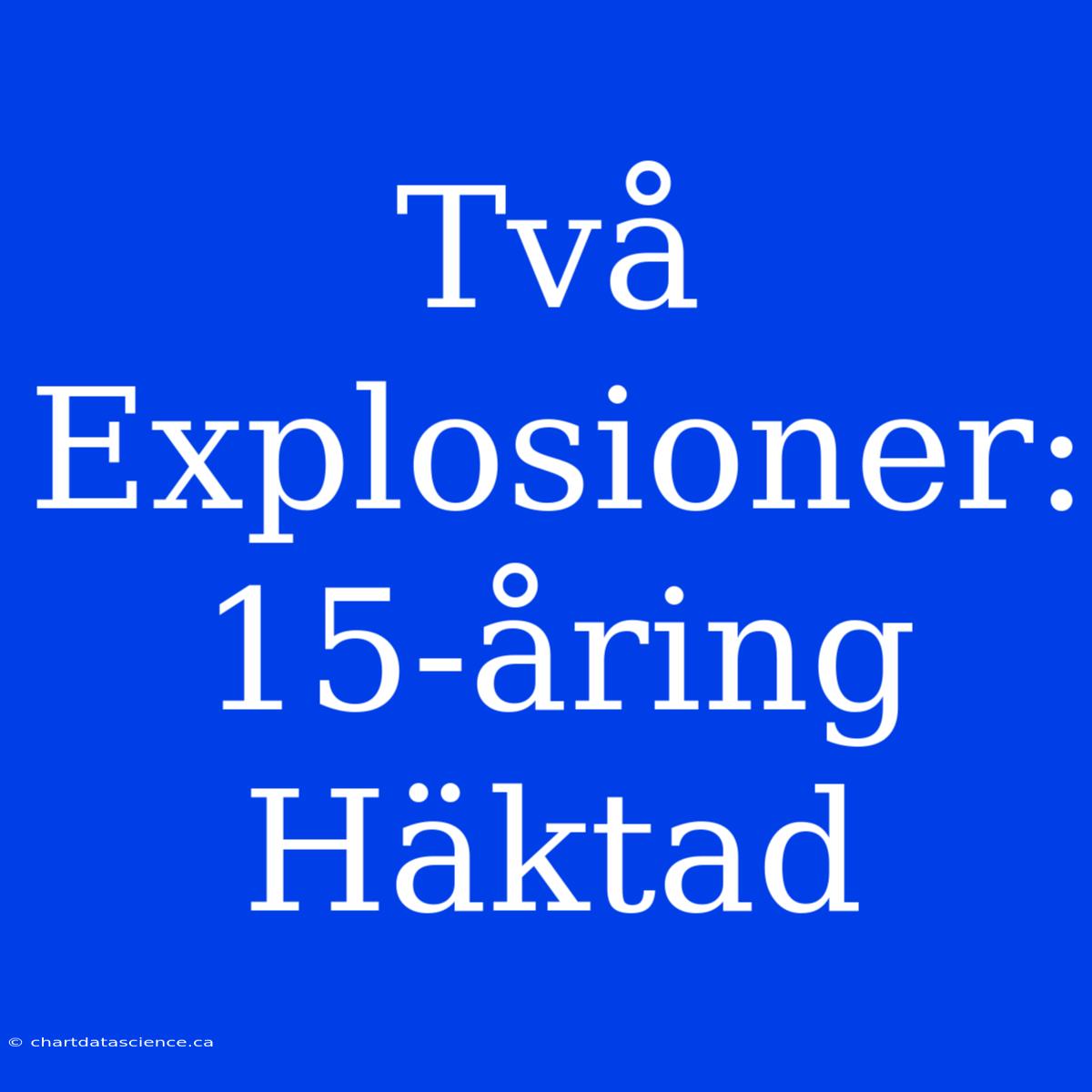 Två Explosioner: 15-åring Häktad