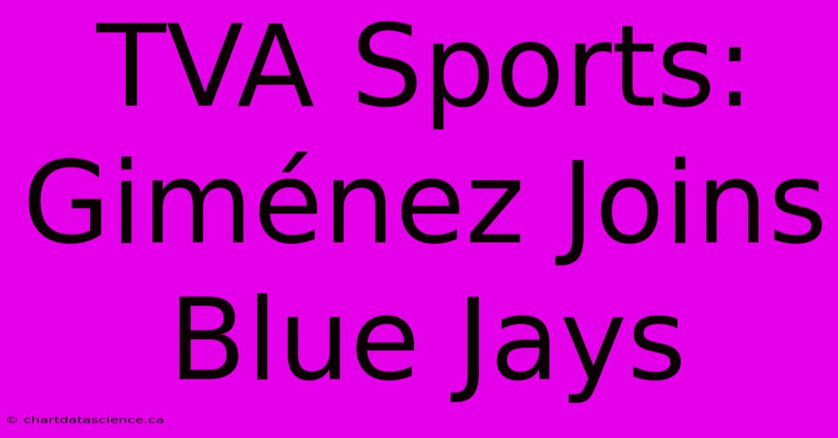 TVA Sports: Giménez Joins Blue Jays