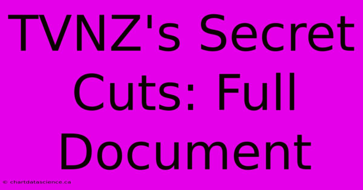 TVNZ's Secret Cuts: Full Document