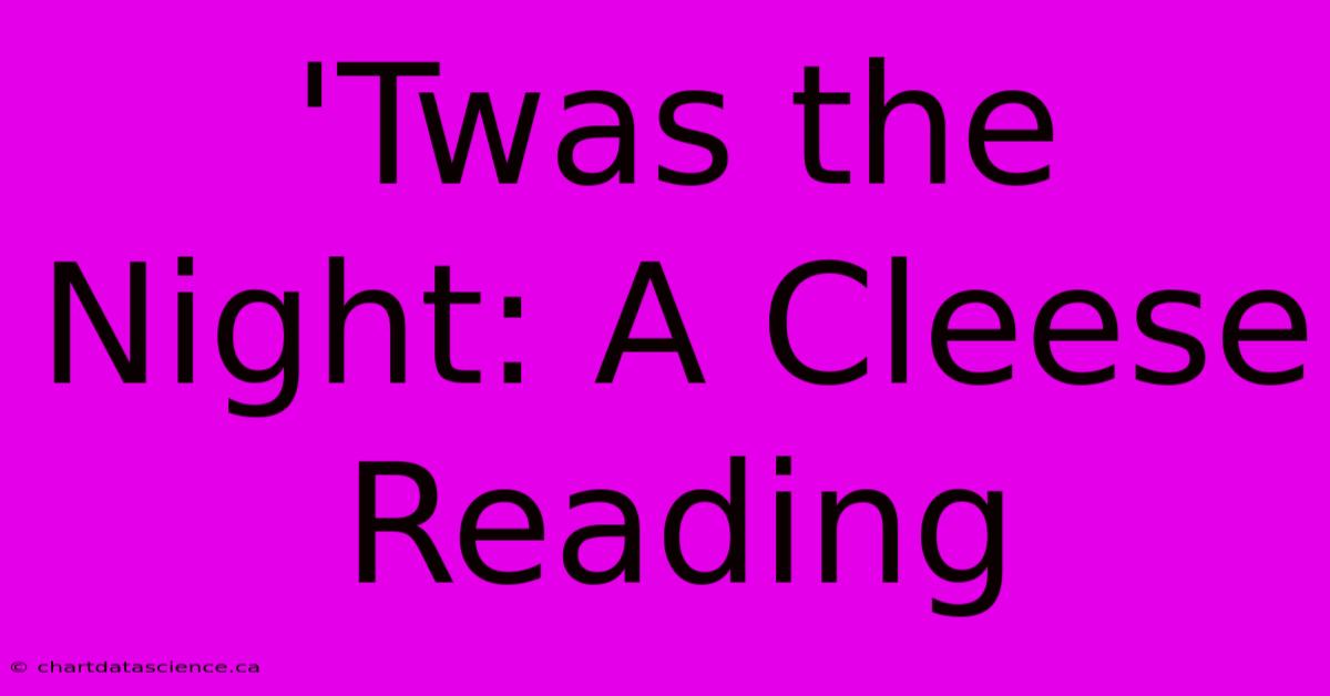 'Twas The Night: A Cleese Reading