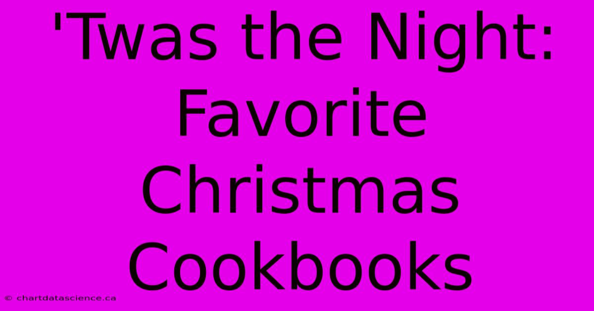 'Twas The Night: Favorite Christmas Cookbooks