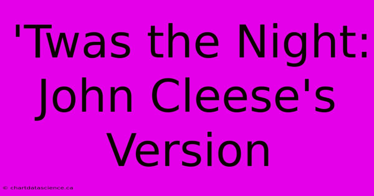 'Twas The Night: John Cleese's Version