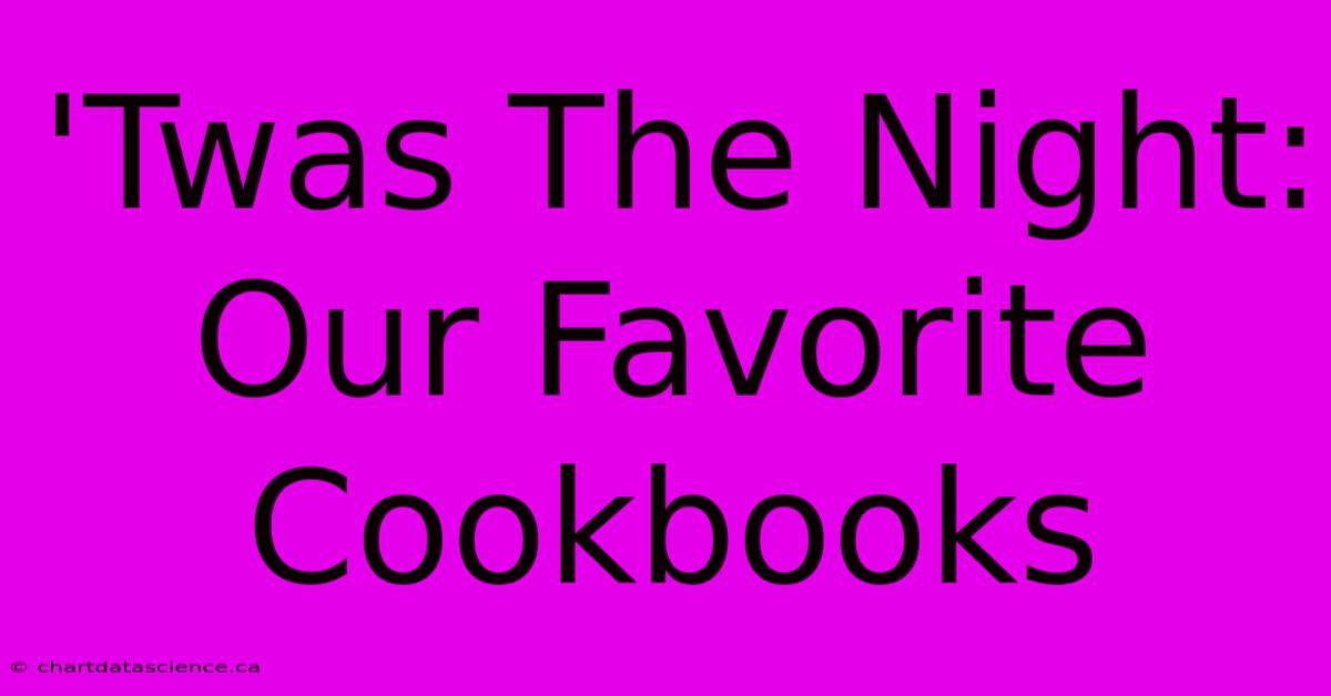 'Twas The Night: Our Favorite Cookbooks