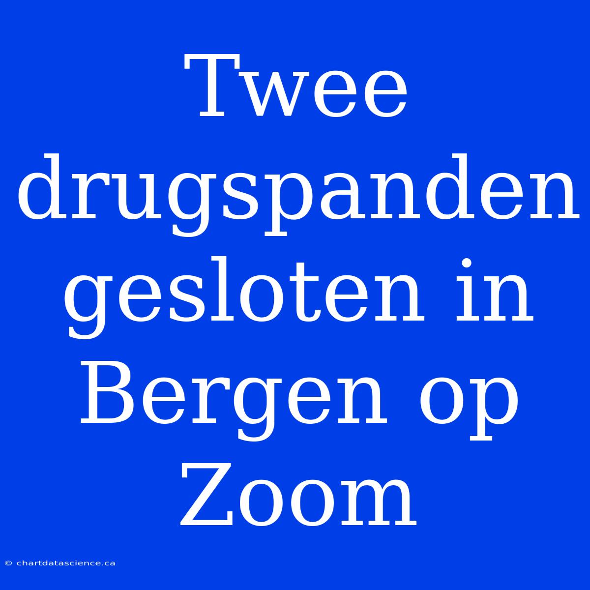 Twee Drugspanden Gesloten In Bergen Op Zoom