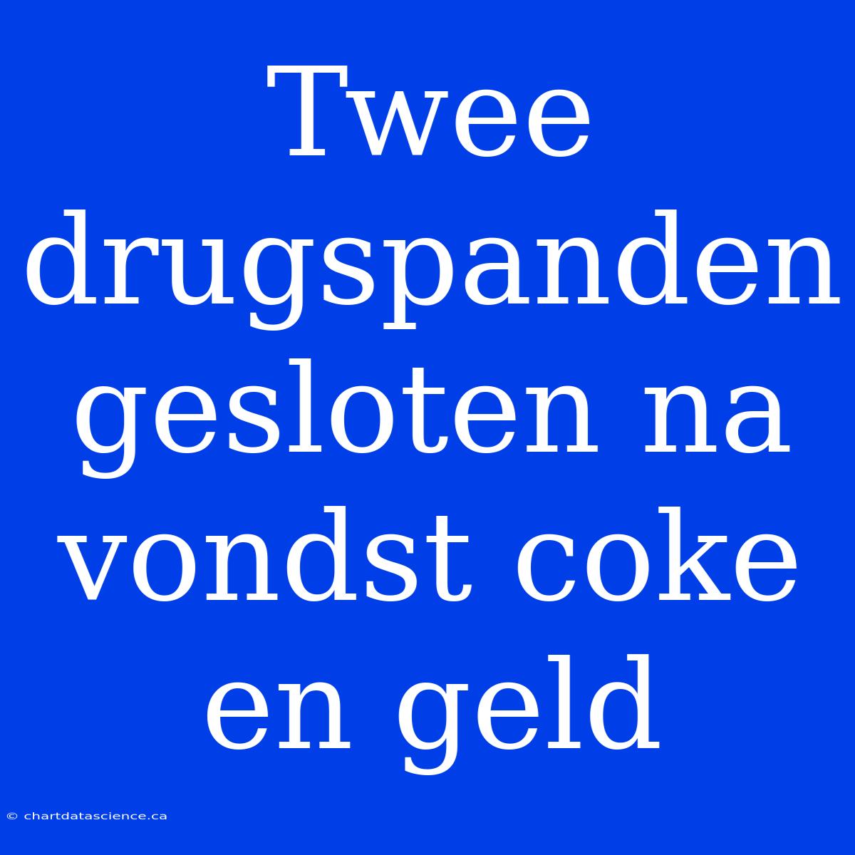 Twee Drugspanden Gesloten Na Vondst Coke En Geld