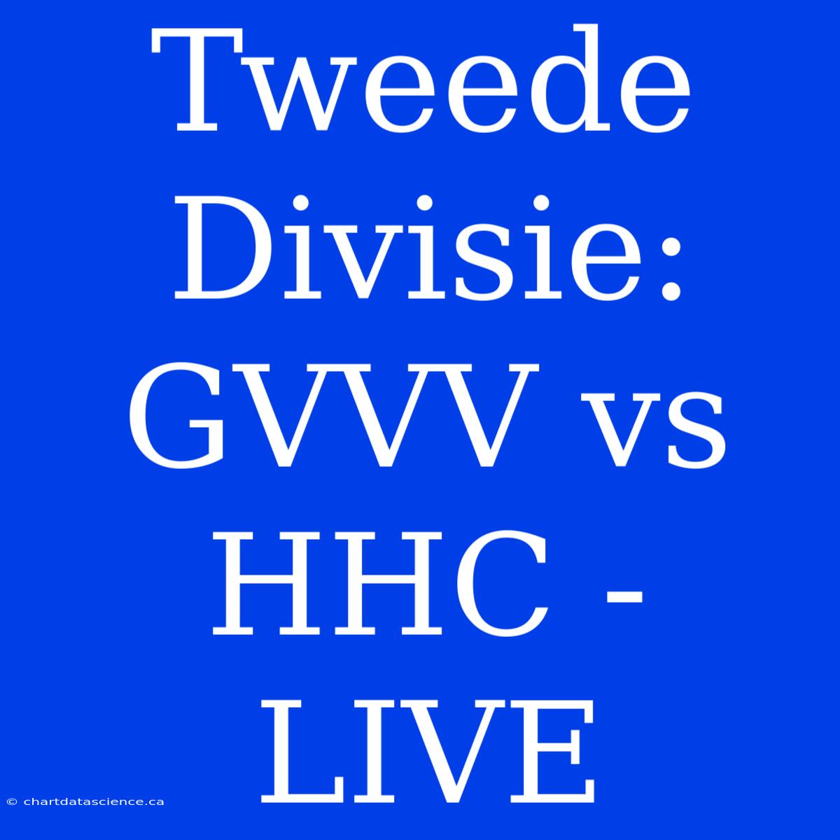 Tweede Divisie: GVVV Vs HHC - LIVE