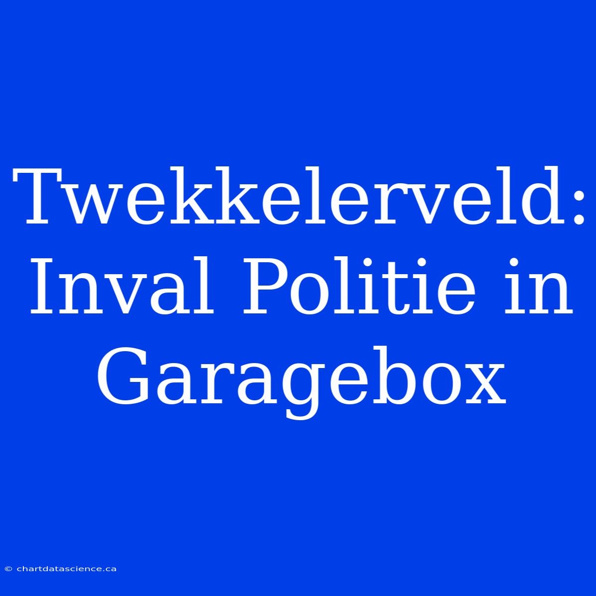 Twekkelerveld: Inval Politie In Garagebox