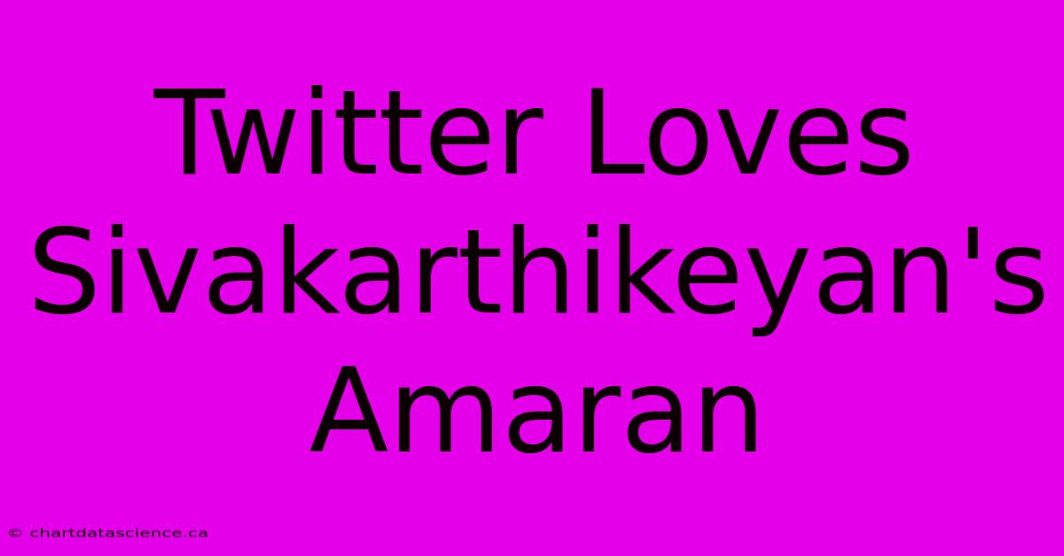 Twitter Loves Sivakarthikeyan's Amaran