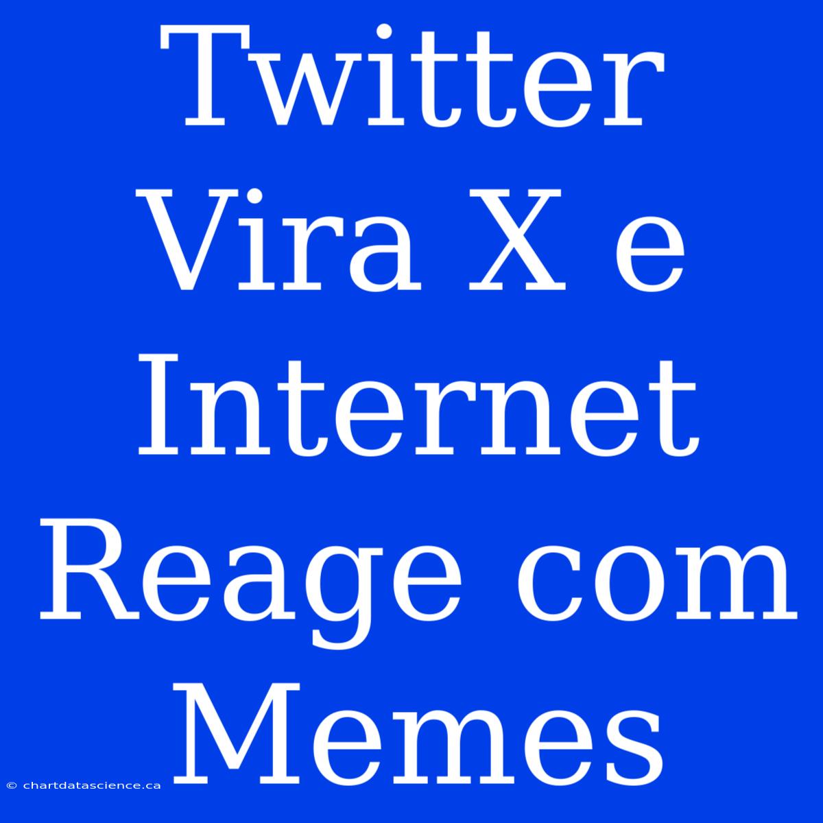 Twitter Vira X E Internet Reage Com Memes