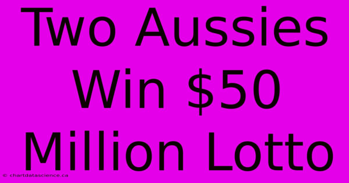 Two Aussies Win $50 Million Lotto