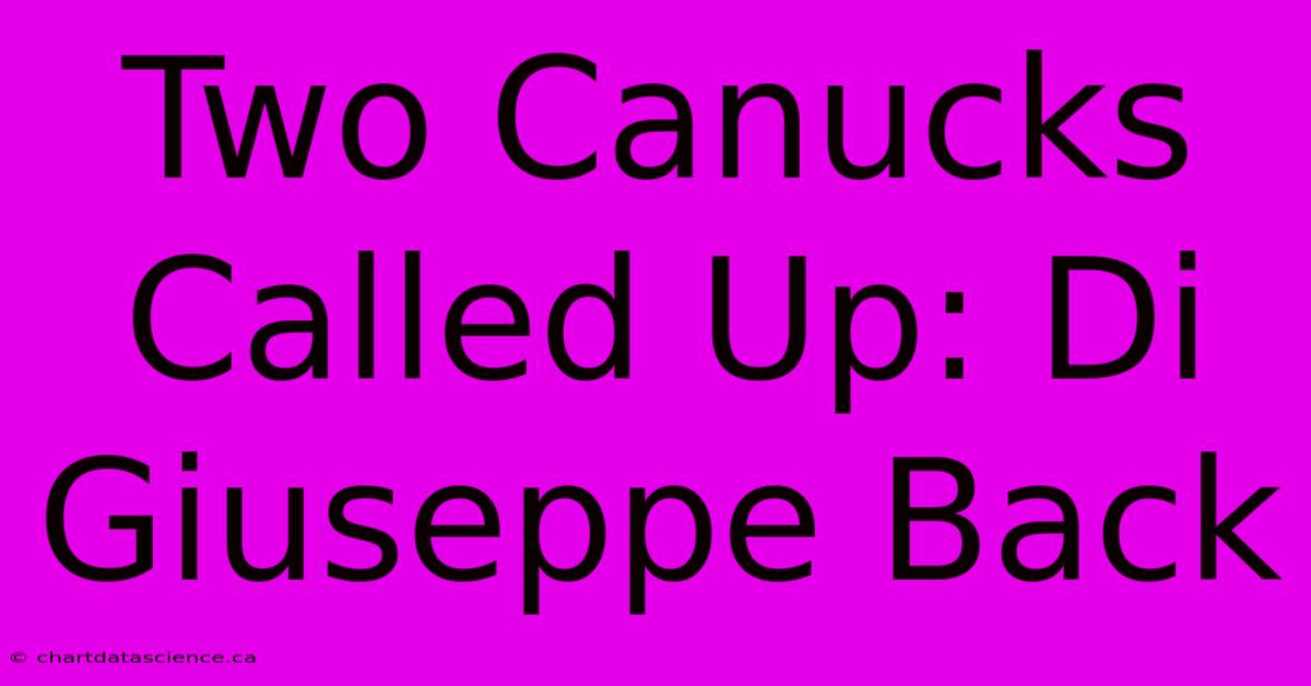 Two Canucks Called Up: Di Giuseppe Back