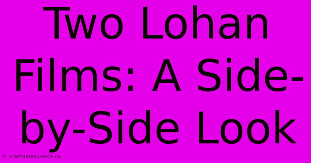 Two Lohan Films: A Side-by-Side Look