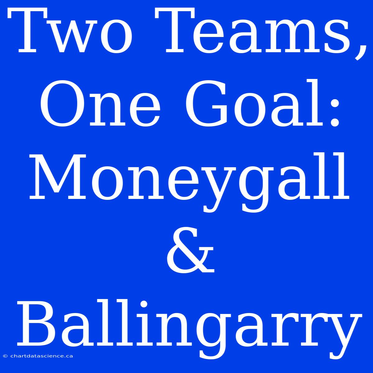 Two Teams, One Goal: Moneygall & Ballingarry