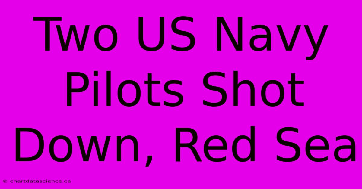 Two US Navy Pilots Shot Down, Red Sea