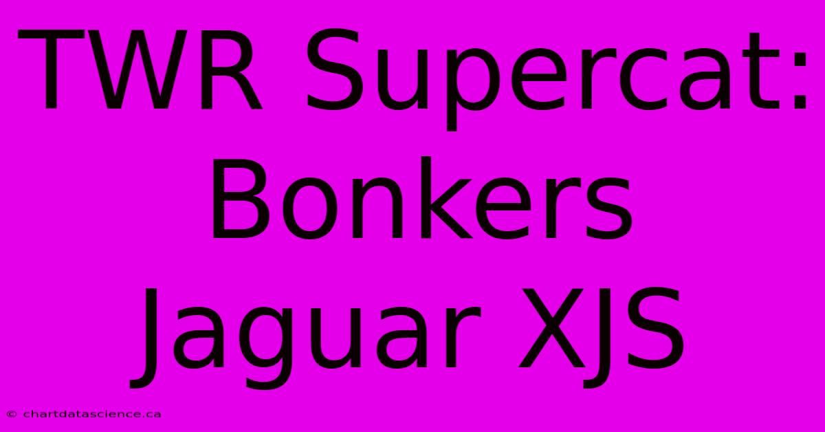 TWR Supercat: Bonkers Jaguar XJS