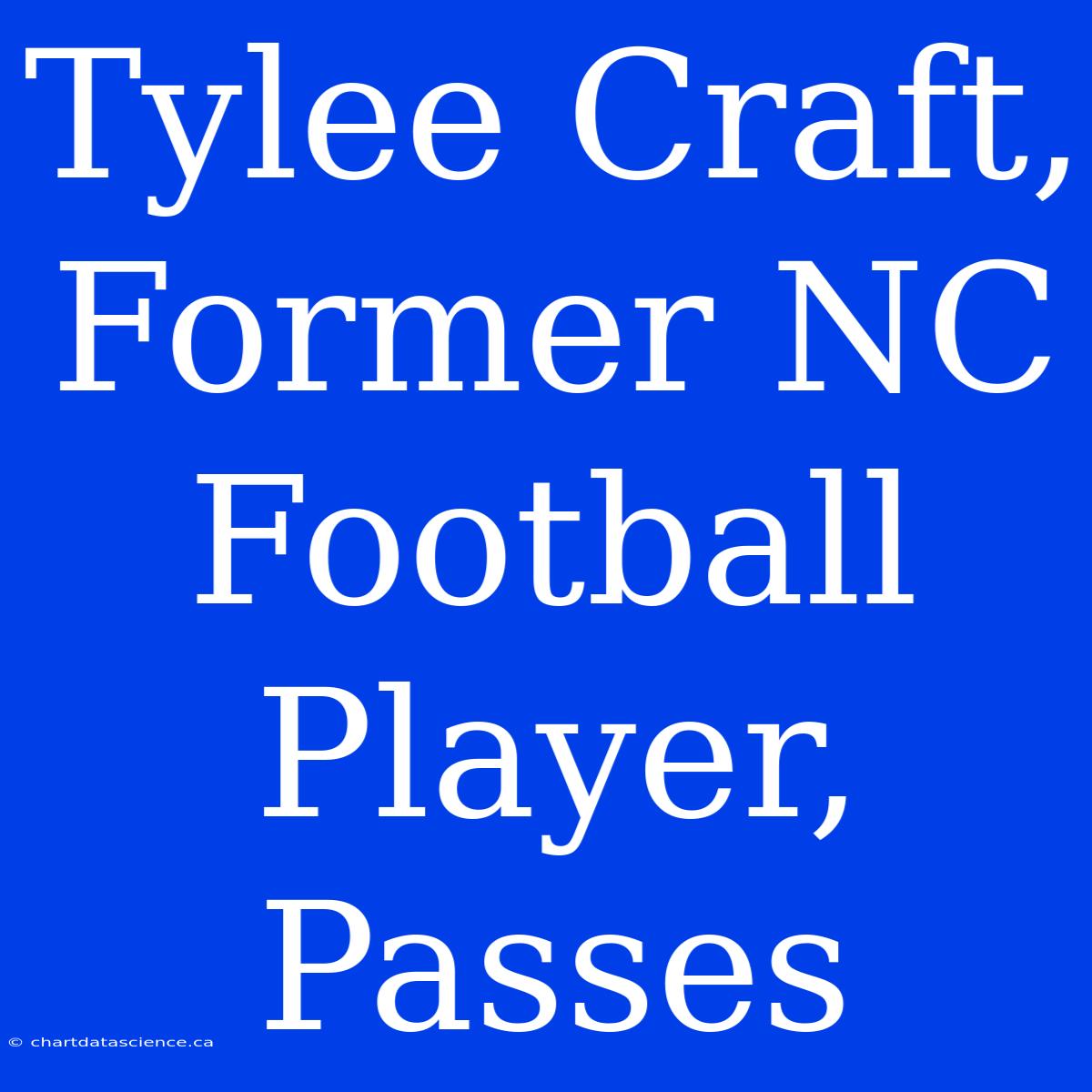 Tylee Craft, Former NC Football Player, Passes