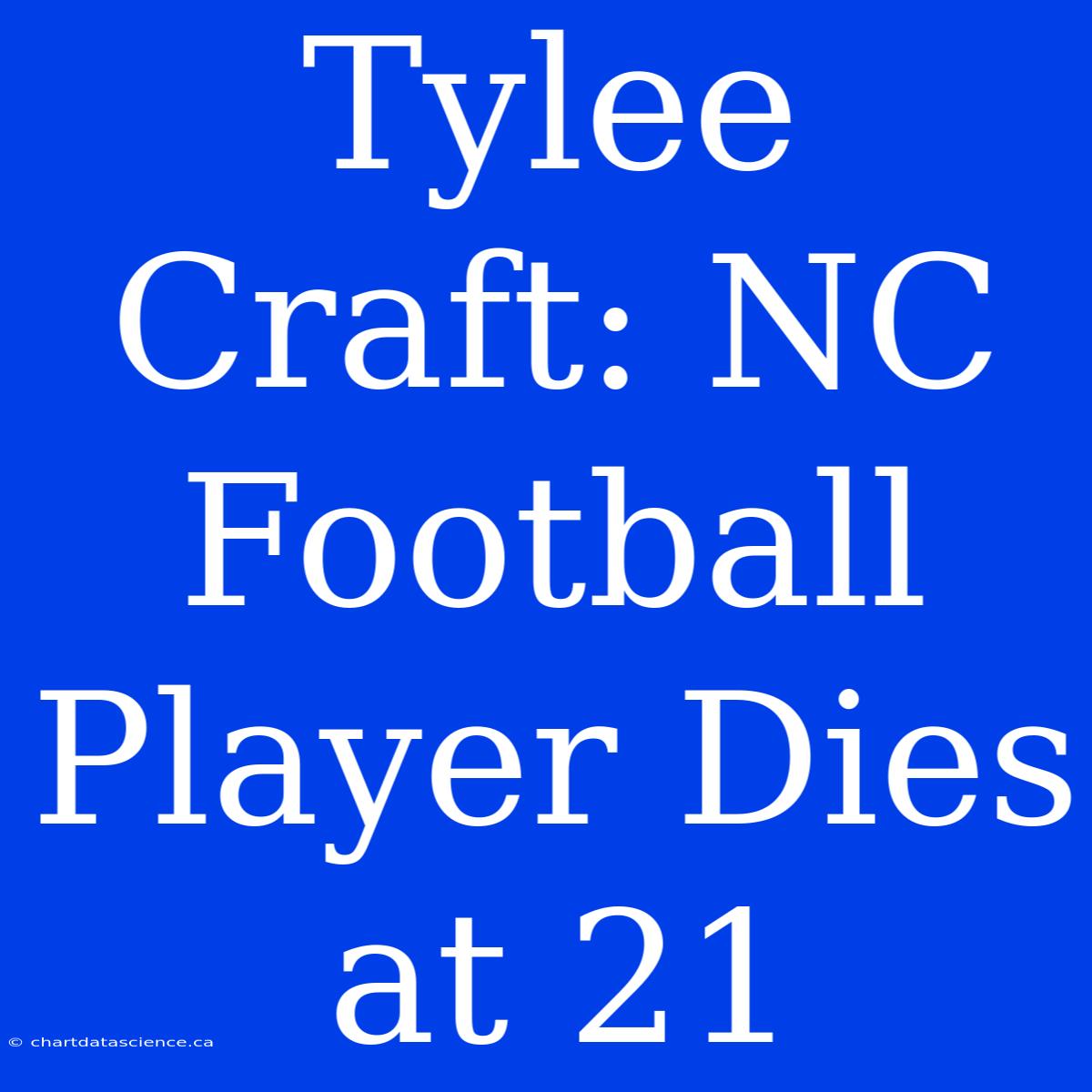 Tylee Craft: NC Football Player Dies At 21