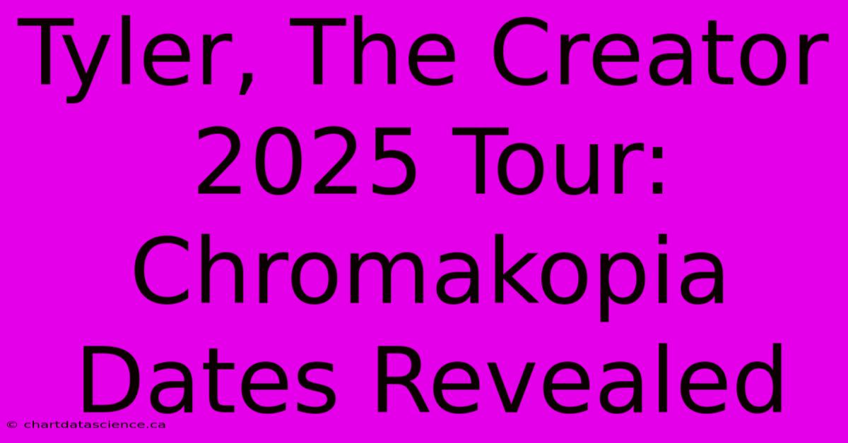 Tyler, The Creator 2025 Tour: Chromakopia Dates Revealed